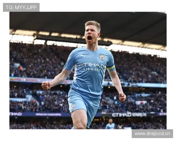 德布劳内强强对话关键战表现解析 德布劳内强强对话关键战表现解析