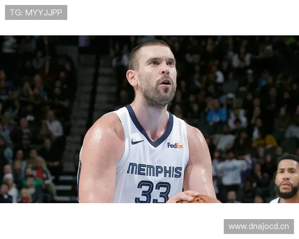 马克·加索尔内线挡拆效率提升显著 改变灰熊攻防节奏